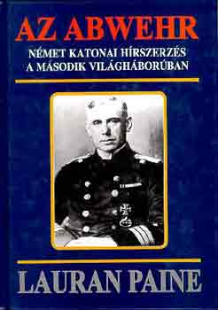 Lauran Paine - Az Abwehr (nmet katonai hrszerzs a msodik vilghborban)