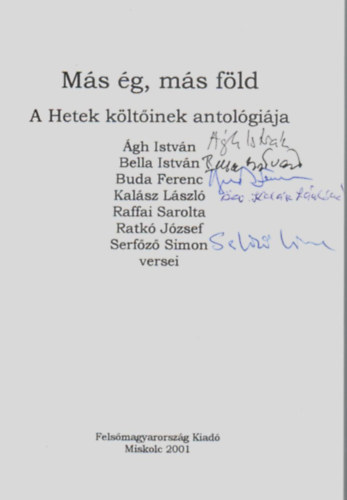 gh Istvn, Bella Istvn, Buda Ferenc, Kalsz Lszl, Raffai Sarolta, Ratk Jzsef, Serfz Simon - Ms g, ms fld. A Hetek kltinek antolgija. (5. - Dedikci.)