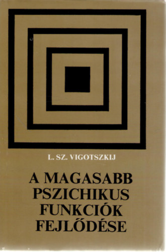 L.Sz. Vigotszkij - A magasabb pszichikus funkcik fejldse