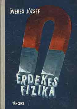 veges Jzsef - rdekes fizika