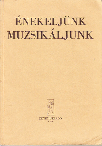 Agócsy László és J.Irsai Vera (szerk.) - Énekeljünk, muzsikáljunk! (Szolfézs példatár)