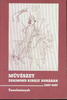 Beke-Marosi-Wehli (szerk.) - Mvszet Zsigmond kirly korban 1387-1437. I-II. ktet