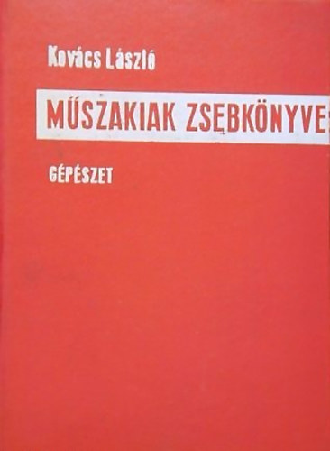 Kov�cs L�szl� dr. - M�szakiak zsebk�nyve (g�p�szet)