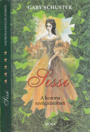 Gaby Schuster - Sissi - A korona szolg�lat�ban