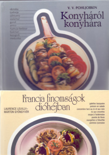 Laurence Leuilly - Mrton Gyngyvr - - - V.V. Pohljobkin (Fordtotta: Sarkady Jlia) - Francia finomsgok dihjban + Konyhrl konyhra (A Szovjetuni nemzeteinek telei) 2 m