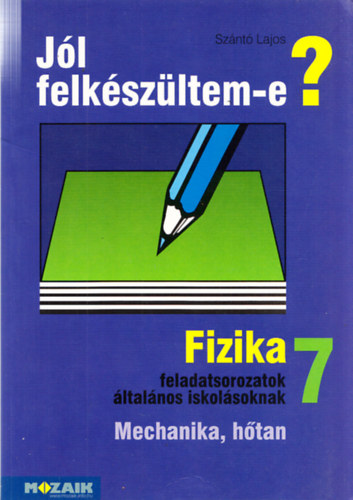 Sznt Lajos - Jl felkszltem-e? - Fizikai feladatsorozatok ltalnos iskolsoknak - 7. osztly