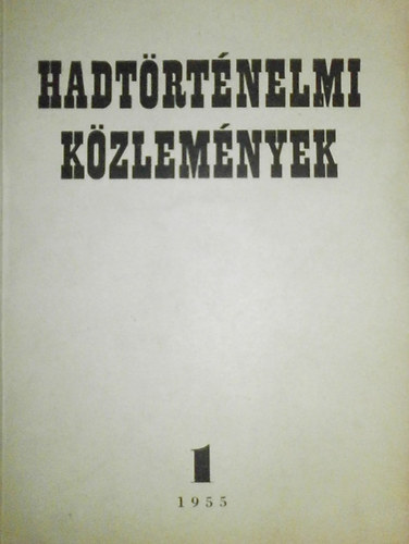 Hadt�rt�neti Int�zet - Hadt�rt�nelmi k�zlem�nyek 1. 1955