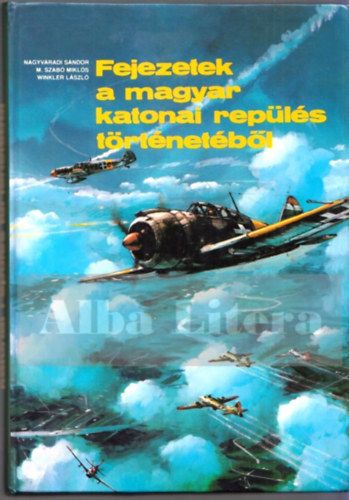 Nagyv�radi-M.szab�-Winkler - Fejezetek a magyar katonai rep�l�s t�rt�net�b�l