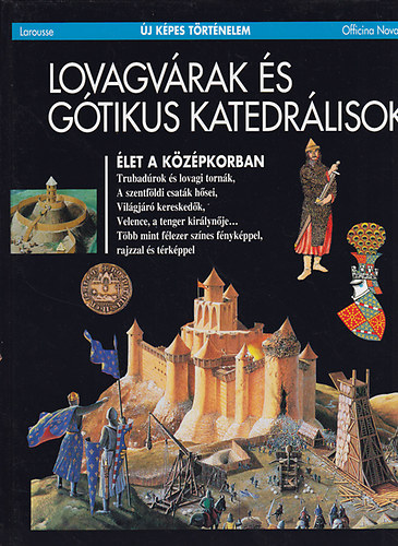 Lovagvárak és gótikus katedrálisok- Élet a középkorban (Új képes történelem)