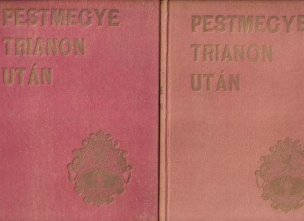 Frhwirth Mtys fszerk., Dmjn Mikls (szerk.) - Pestmegye Trianon utn I-II. ktet
