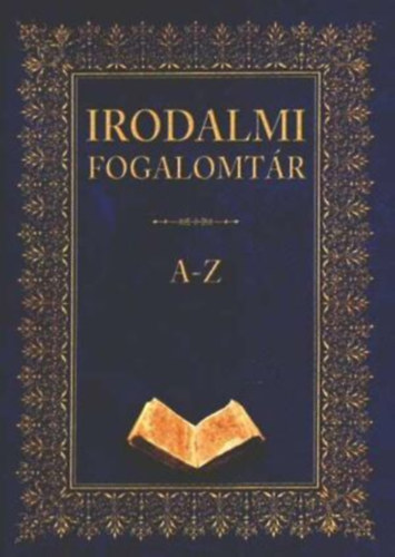 Barta Klra; Farkas Andrea; Kis Zsuzsanna - Irodalmi fogalomtr A-Z