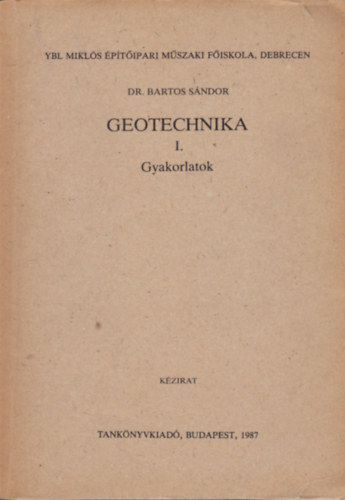 dr. Bartos Sándor - Geotechnika I. - Gyakorlatok