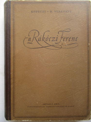 Köpeczi Béla-R. Várkonyi Ágnes - II. Rákóczi Ferenc
