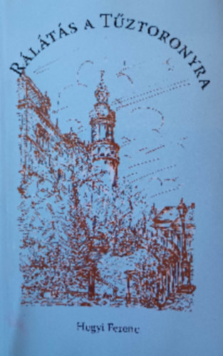 Hegyi Ferenc - Rálátás a Tűztoronyra