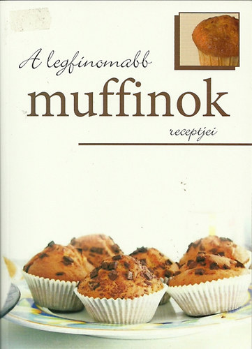 Urr Gza (szerk.) - A legfinomabb muffinok receptjei