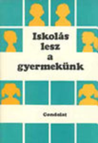 Szab Pl dr. (szerk.) - Iskols lesz a gyermeknk - Felkszts az iskolra