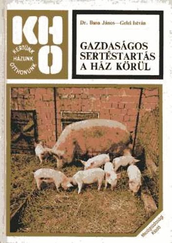 Dr.Basa János-Gelei István - Gazdaságos sertéstartás a ház körül