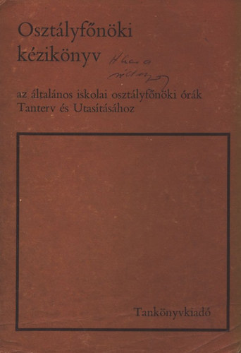 Kom�r K�roly (szerk.); Majzik L�szl�n� dr. (szerk.) - Oszt�lyf�n�ki k�zik�nyv az �ltal�nos iskolai oszt�lyf�n�ki �r�k Tanterv �s Utas�t�s�hoz