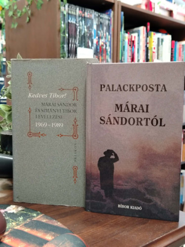Márai Sándor - KÖNYVCSOMAG, 2 DB. MÁRAI SÁNDOR - Palackposta, Kedves Tibor! Márai Sándor és Simányi Tibor levelezése 1969-1989