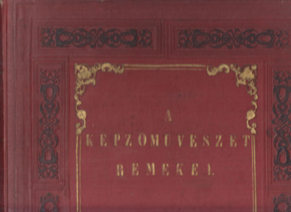 Divald Kroly, Dr. Szendrei Jnos - A kpzmvszet remekei I. - A festszet s szobrszat legkitnbb memlkei
