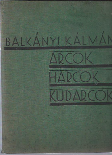 Balkányi Kálmán - Arcok, harcok, kudarcok