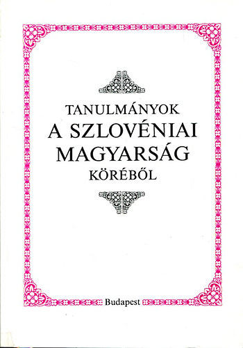 Grfik Imre (szerk.) - Tanulmnyok a szlovniai magyarsg krbl