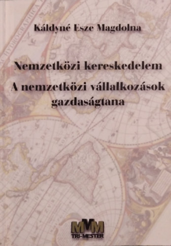 Káldyné dr. Esze Magdolna - Nemzetközi kereskedelem - A nemzetközi vállalkozások gazdaságtana