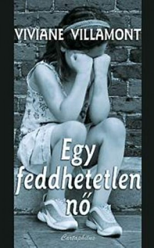 Viviane Villamont, Tak�cs M. J�zsef (szerk.), Balla Katalin (ford.) - Egy feddhetetlen n� (Une femme irr�prochable) - Balla Katalin ford�t�s�ban