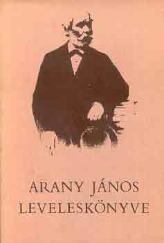 Arany Jnos - Arany Jnos levelesknyve