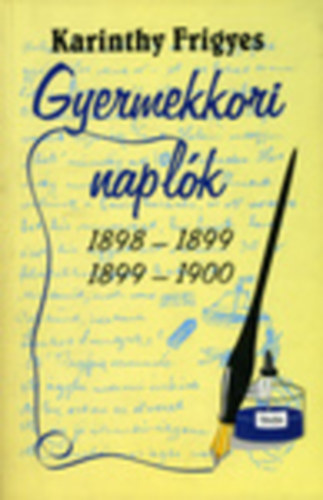 Karinthy Frigyes - Gyermekkori naplk 1898-1899, 1899-1900