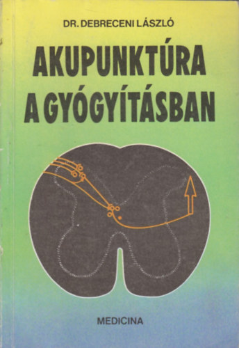 Dr. Debreceni L�szl� - Akupunkt�ra a gy�gy�t�sban