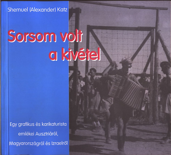 Shemuel (Alexander) Katz - Sorsom volt a kivtel
