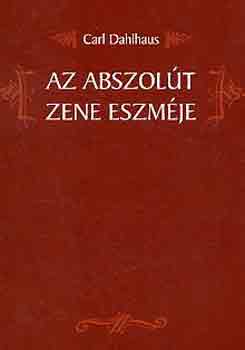 Carl Dahlhaus - Az abszolt zene eszmje