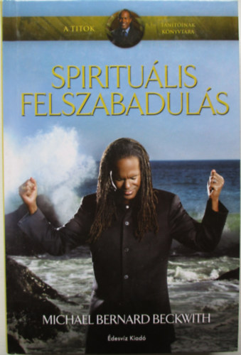 Michael Bernard Beckwith - Spiritulis felszabaduls