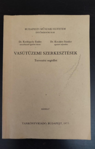 DR. Kerk�poly Endre, Dr. Kecsk�s S�ndor - Vas�t�zemi szerkeszt�sek - Tervez�si seg�dlet