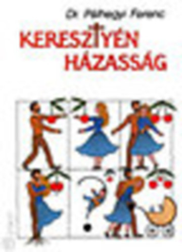 Dr. P�lhegyi Ferenc - Kereszt�ny h�zass�g