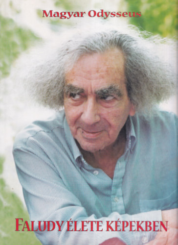 Faludy György, Balog Gábor - Magyar Odysseus - Faludy élete képekben (2x dedikált)