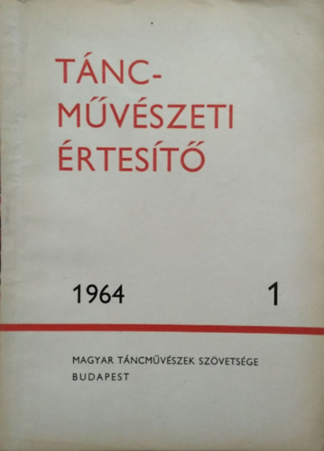 Kaposi Edit (szerk.) - T�ncm�v�szeti �rtes�t�, 1964/1.