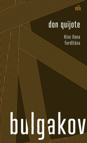 Mihail Bulgakov - Don Quijote - Kiss Ilona fordítása