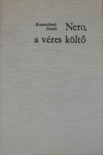 Kosztolányi Dezső - Nero, a véres költő