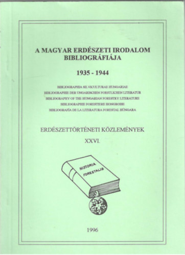 A magyar erd�szeti irodalom bibliogr�fi�ja 1935-1944 (Erd�szett�rt�neti K�zlem�nyek XXVI.)