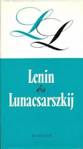 Szabó Mária (szerk.) - Lenin és Lunacsarszkij (levelek, dokumentumok, feljegyzések)