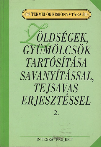 Zöldségek, gyümölcsök tartósítása savanyítással, tejsavas erjesztéssel 2.