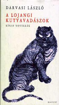 Darvasi L�szl� - A lojangi kutyavad�szok (k�nai novell�k)