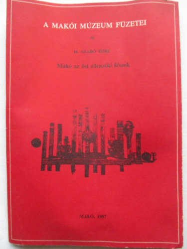 H.Szab� Imre - A mak�i m�zeum f�zetei 55-Mak� az �si ellenz�ki f�szek
