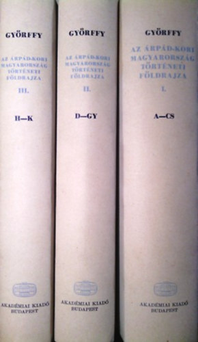 Gyrffy Gyrgy - Az rpd-kori Magyarorszg trtneti fldrajza I-III.