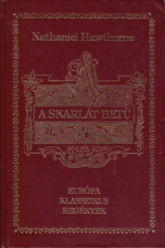 Nathaniel Hawthorne - A skarlt bet (Eurpa Klasszikus Regnyek)
