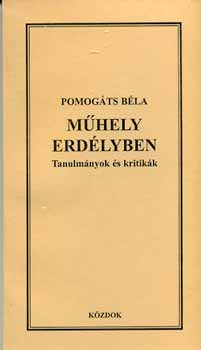 Pomogts Bla - Mhely Erdlyben - Tanulmnyok s kritikk