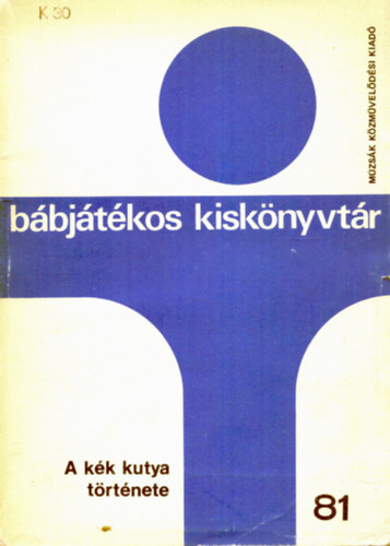 Hves Lszl (szerk.) - Bbjtkos kisknyvtr 81.: A kk kutya trtnete (Mzsk Kzmveldsi Kiad)