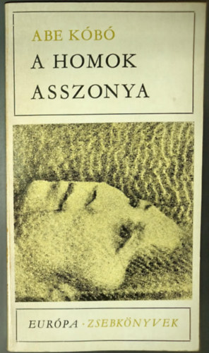 Abe Kóbó, Fordította: Csalló Jenő - Japán szaktanácsadó: Székely Sándor - A homok asszonya (?????? - Második kiadás)